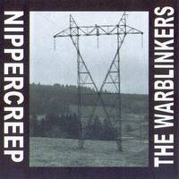 Nippercreep : Nippercreep - The Warblinker